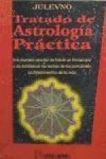 Tratado de astrología práctica : una manera sencilla de hacer un horóscopo y de establecer las fechas de los principales acontecimientos de la vida