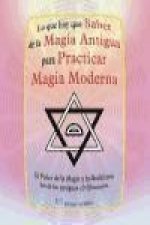 Lo que hay que saber de la magia antigua para practicar magia moderna : el poder de la magia y la hechicería desde las antiguas civilizaciones