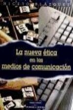 La nueva ética en los medios de comunicación : problemas y dilemas de los informadores