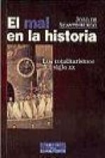 El mal en la historia : los totalitarismos del siglo XX