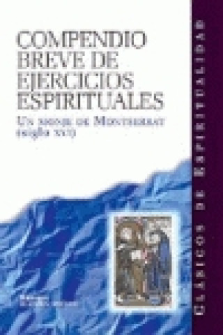Compendio breve de ejercicios espirituales : compuesto por un monje de Montserrat entre 1510-1555