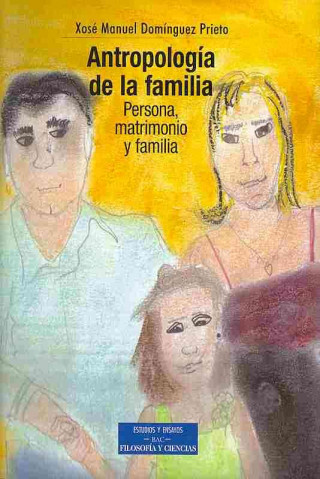 Antropología de la familia : persona, matrimonio y familia