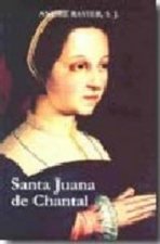 Juana de Chantal : la mujer y la santa