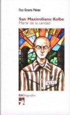 San Maximiliano Kolbe : mártir de la caridad