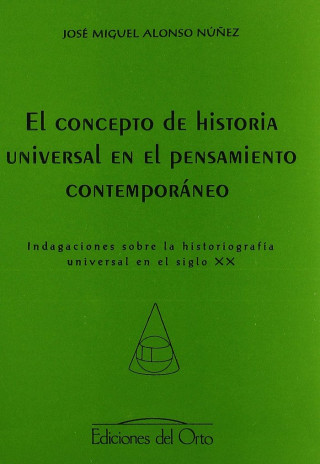 Concepto historia universal en pensamiento contemporáneo...s.XX : Indagaciones sobre la historiografía universal en el siglo XX
