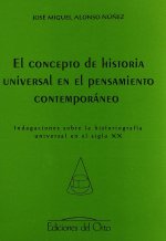 Concepto historia universal en pensamiento contemporáneo...s.XX : Indagaciones sobre la historiografía universal en el siglo XX