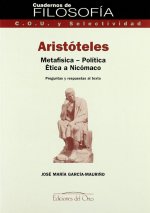 Aristóteles : Metafísica, Política, Etica a Nicómano : preguntas y respuestas al texto