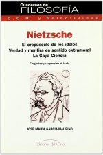 Nietzsche : El crepúsculo de los ídolos, Verdad y mentira en sentido extramoral, La Gaya Ciencia : preguntas y respuestas al texto