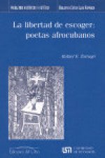 La libertad de escoger : poetas afro-cubanos