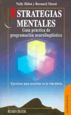 Estrategias mentales : guía práctica de programación neurolingüística