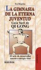La gimnasia de la eterna juventud : guía fácil de Qi Gong