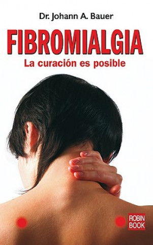 Fibromialgia: La Curacion Es Posible