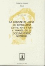 La comunitat jueva de Barcelona entre 1348 i 1391 a traves de la documentació notarial