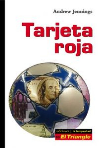 Tarjeta roja : el libro secreto de la FIFA : sobornos, manipulación de votos y escándalos con las entradas