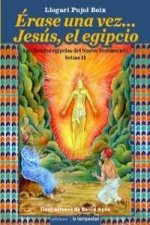Érase una vez... Jesús, el egipcio: Las fuentes egipcias del Nuevo Testamento Setme II