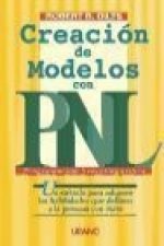 Creación de modelos con PNL : un método para adquirir las habilidades que destinan a la persona con éxito