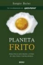 Planeta frito : ideas simples para mejorar tu calidad de vida y frenar el cambio climático