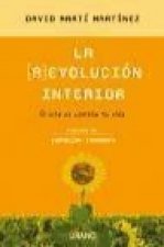 La (r)evolución interior : el arte de cambiar tu vida