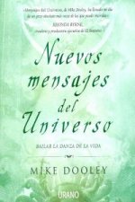 Nuevos mensajes del universo : bailar la danza de la vida