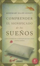 Comprender el Significado de los Suenos: Como Interpretar los Mensajes Que Nos Llegan Cuando Sonamos = Dreamspeak