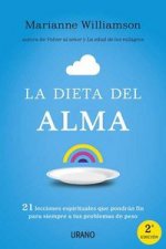 La dieta del alma : 21 lecciones espirituales que pondrán fin para siempre a tus problemas de peso