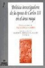 Política investigadora de la época de Carlos III en el área maya : descubrimiento de Palenque y primeras excavaciones de carácter científico: según do