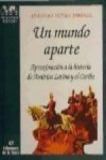 Un mundo aparte : Aproximación a la historia de América Latina y el Caribe