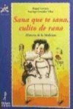 Sana que te sana, culito de rana : historia de la medicina