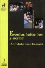 Escuchar, hablar, leer y escribir : actividades con el lenguaje