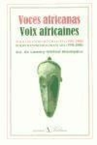 Voces africanas = Voix africaines : poesía de expresión francesa = Poesie d'expression française (1950-2000)