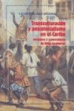 Transculturación y poscolonialismo en el Caribe : versiones y subversiones de Alejo Carpentier