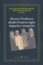 Boom y postboom : desde el nuevo siglo : impacto y recepción