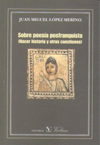 Sobre poesía posfranquista : hacer historia y otras cuestiones