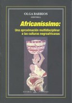 Africaníssimo : una aproximación multidisciplinar a las culturas negroafricanas