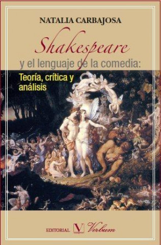 Shakespeare y el lenguaje de la comedia : teoría, crítica y análisis