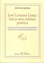 José Lezama Lima : hacia una mística poética