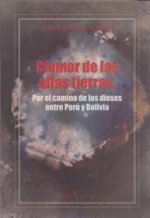 Clamor de las altas tierras : por el camino de los dioses entre Perú y Bolivia