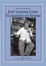 José Lezama Lima : el maestro en broma