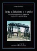 Entre el laberinto y el exilio : nuevas propuestas sobre la narrativa argentina