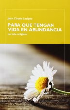 PARA QUE TENGAN VIDA EN ABUNDANCIA. LA VIDA RELIGIOSA