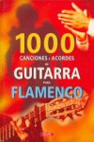 Flamenco : 1000 canciones y acordes de guitarra