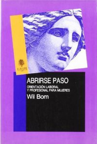 Abrirse paso : orientación laboral y profesional para mujeres