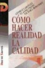 Cómo hacer realidad la calidad : una guía para el sector orientado a los resultados