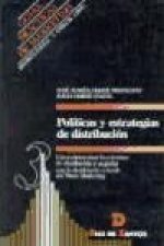 Políticas y estrategias de distribución : cómo determinar los circuitos de distribución y negociar con la distribución a través del Trade Marketing