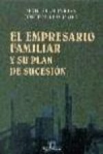 El empresario familiar y su plan de sucesión : preguntas y respuestas