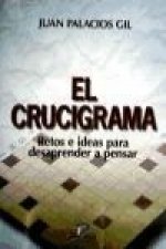 El crucigrama : retos e ideas para desaprender a pensar