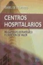 Centros hospitalarios : pensamiento estratégico y creación de valor