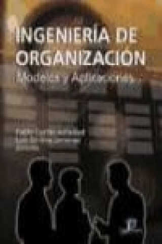 Ingeniería de organización : modelos y aplicaciones