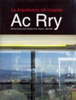 La arquitectura del hospital : Ac Rry 1968-2008