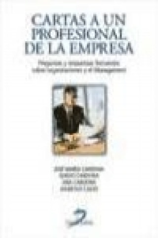 Cartas a un profesional de la empresa : preguntas y respuestas frecuentes sobre las organizaciones y el management